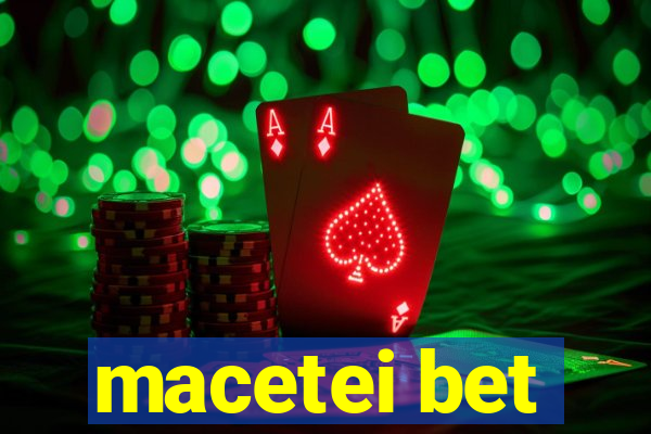 macetei bet