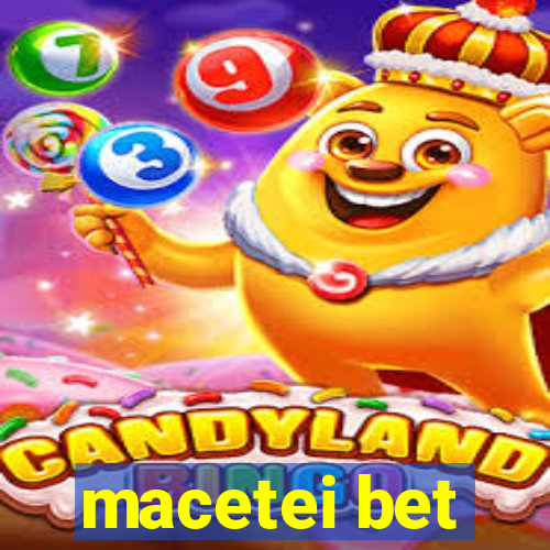 macetei bet