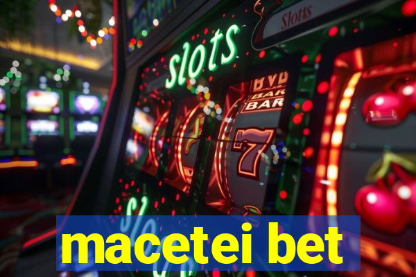 macetei bet