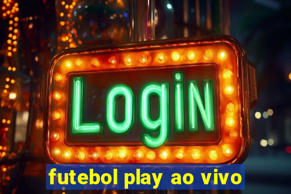 futebol play ao vivo