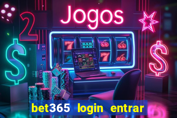 bet365 login entrar agora direto no celular