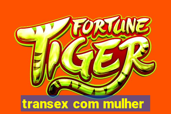 transex com mulher