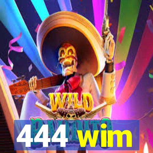 444 wim