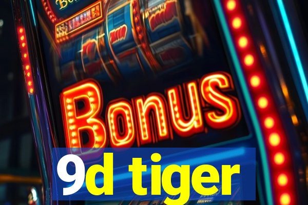 9d tiger