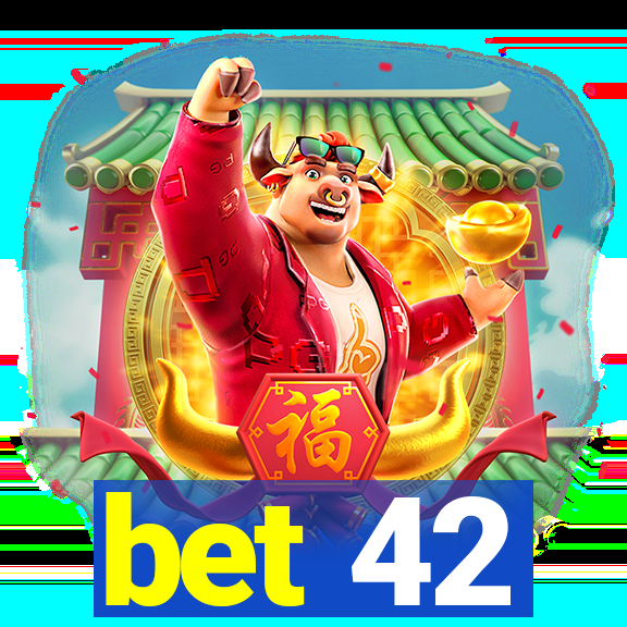 bet 42