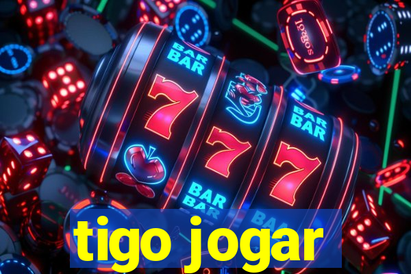 tigo jogar