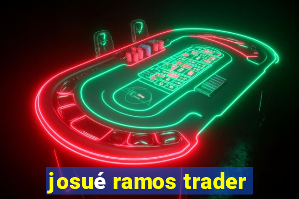 josué ramos trader