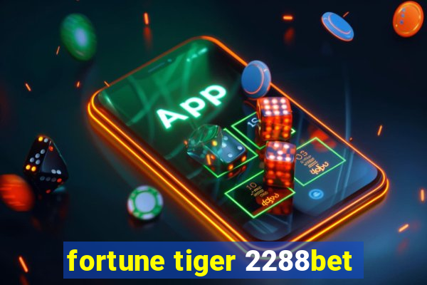 fortune tiger 2288bet