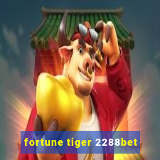 fortune tiger 2288bet