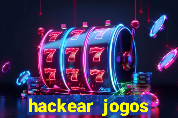 hackear jogos dinheiro infinito