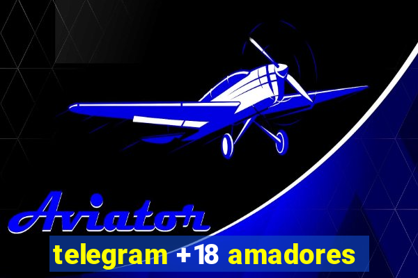 telegram +18 amadores