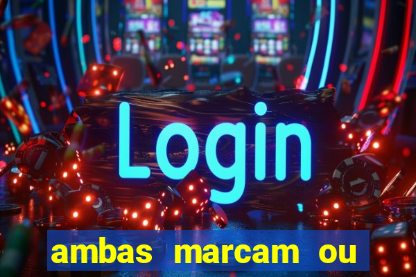 ambas marcam ou mais de 2.5 bet365