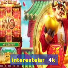 interestelar 4k dublado torrent