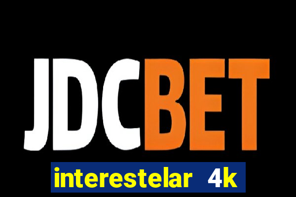 interestelar 4k dublado torrent