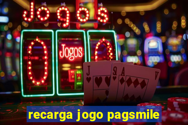 recarga jogo pagsmile