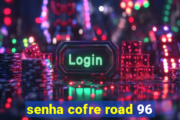 senha cofre road 96