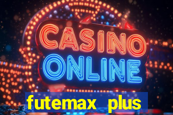 futemax plus futebol ao vivo