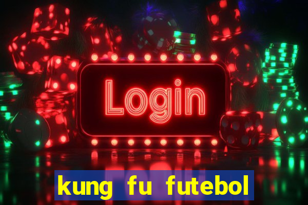 kung fu futebol clube download dublado