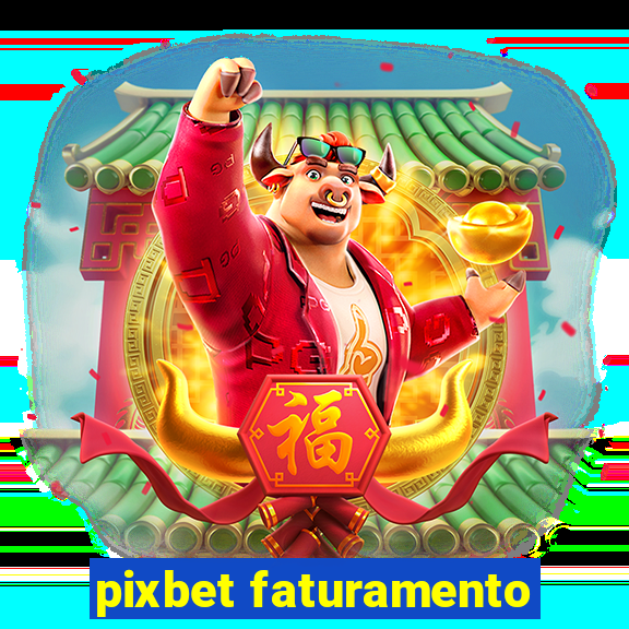 pixbet faturamento