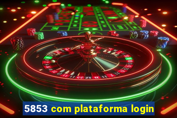 5853 com plataforma login