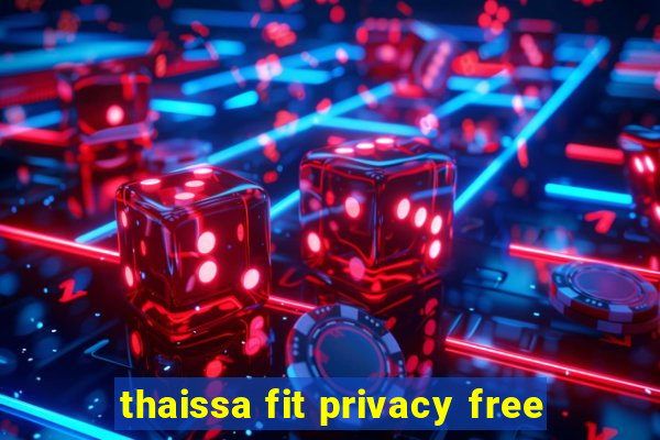 thaissa fit privacy free