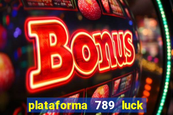 plataforma 789 luck é confiável