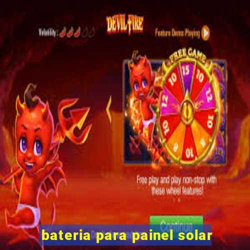 bateria para painel solar