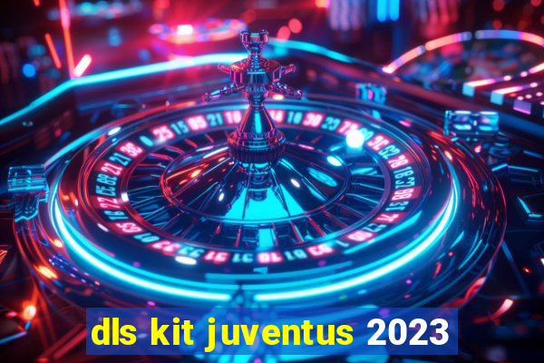 dls kit juventus 2023