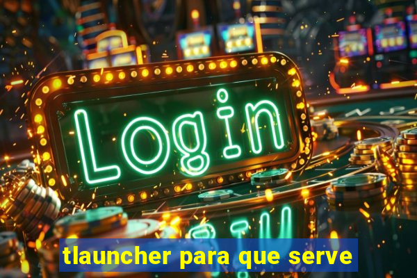 tlauncher para que serve