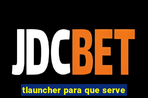 tlauncher para que serve