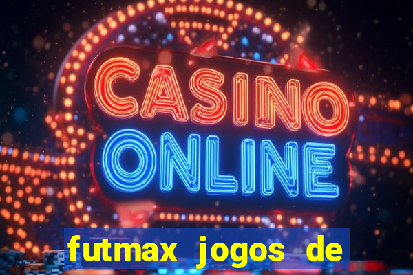 futmax jogos de hoje ao vivo