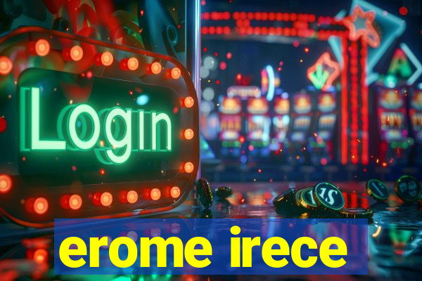 erome irece