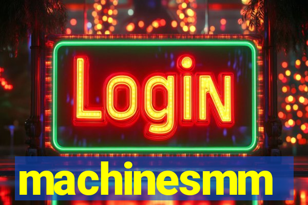 machinesmm