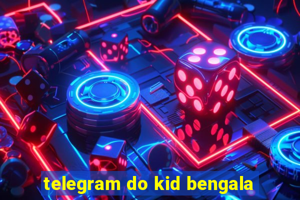 telegram do kid bengala