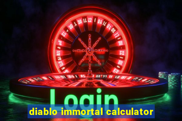 diablo immortal calculator