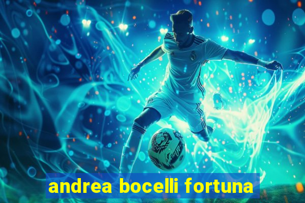 andrea bocelli fortuna