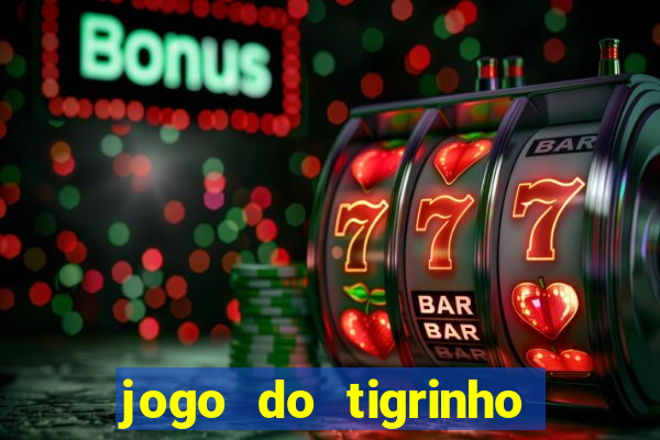 jogo do tigrinho com deposito de 1 real