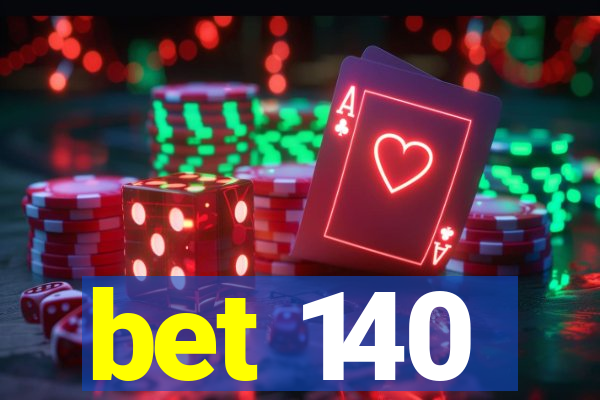 bet 140