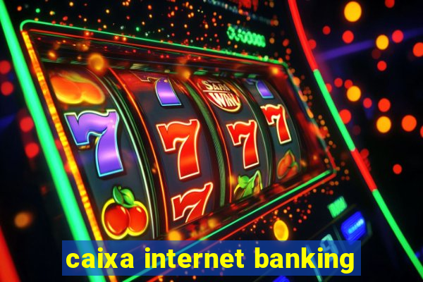 caixa internet banking