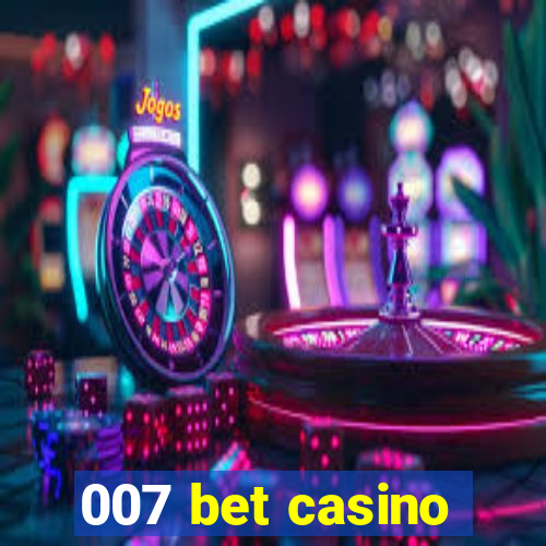 007 bet casino