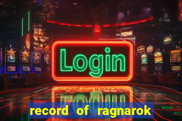 record of ragnarok 3 temporada onde assistir