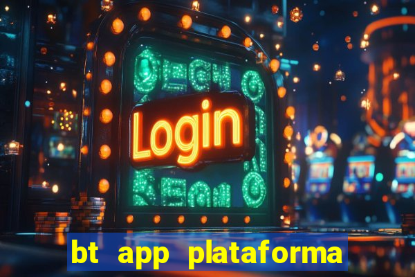 bt app plataforma de jogos