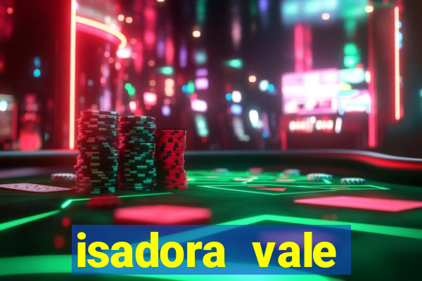 isadora vale reclame aqui