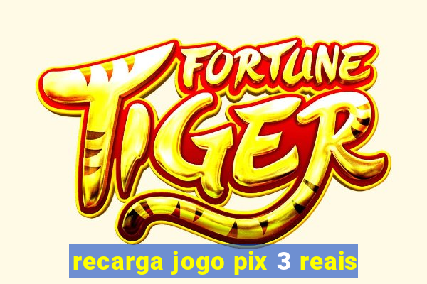 recarga jogo pix 3 reais