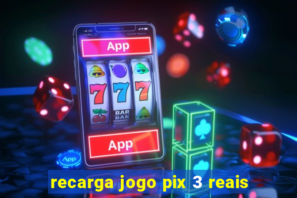 recarga jogo pix 3 reais