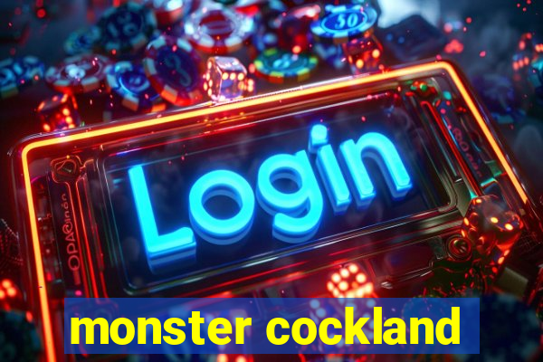 monster cockland