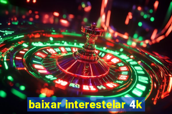 baixar interestelar 4k