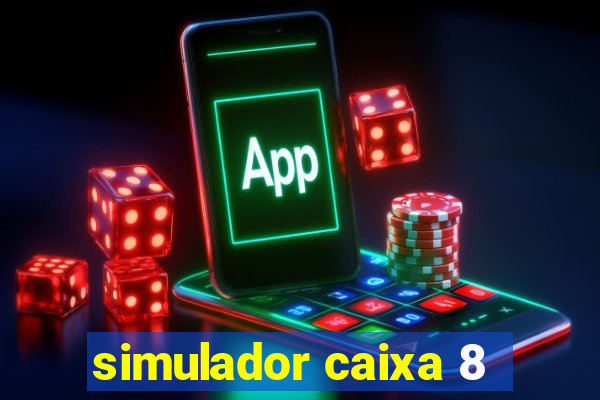 simulador caixa 8