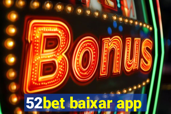 52bet baixar app