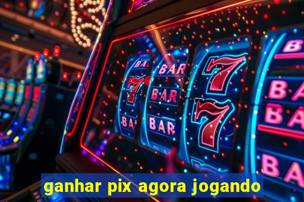 ganhar pix agora jogando